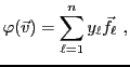 $\displaystyle \varphi({\vec{v}}) = \sum_{\ell=1}^n y_\ell{\vec{f}}_\ell\ ,
$