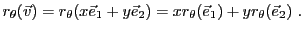 $\displaystyle r_\theta({\vec{v}}) = r_\theta(x{\vec{e}}_1 + y{\vec{e}}_2) =
x r_\theta({\vec{e}}_1) +y r_\theta({\vec{e}}_2) \ .
$