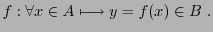 $\displaystyle f: \forall x\in A \longmapsto y=f(x)\in B\ .
$