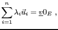 $\displaystyle \sum_{i=1}^n \lambda_i{\vec{u}}_i ={\underline{v}}0_E\ ,
$
