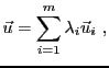 $\displaystyle {\vec{u}}= \sum_{i=1}^m \lambda_i{\vec{u}}_i\ ,
$
