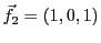 $ {\vec{f}}_2=(1,0,1)$