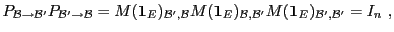 $\displaystyle P_{{\mathcal B}\to{\mathcal B}'}P_{{\mathcal B}'\to{\mathcal B}} ...
...\mathcal B},{\mathcal B}'}
M({\bf 1}_E)_{{\mathcal B}',{\mathcal B}'} = I_n\ ,
$