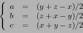 \begin{displaymath}
\left\{
\begin{array}{lll}
a&=&(y+z-x)/2\\
b&=&(z+x-y)/2\\
c&=&(x+y-z)/2
\end{array}\right.
\end{displaymath}