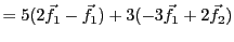 $\displaystyle = 5(2{\vec{f}}_1 -{\vec{f}}_1) + 3(-3{\vec{f}}_1 +2{\vec{f}}_2)$