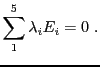 $\displaystyle \sum_1^5 \lambda_i E_i=0\ .
$