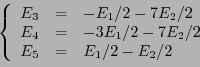 \begin{displaymath}
\left\{
\begin{array}{lll}
E_3 &=& -E_1/2 - 7E_2/2\\
E_4 &=& -3E_1/2 -7 E_2/2\\
E_5 &=& E_1/2 - E_2/2
\end{array}\right.
\end{displaymath}