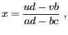 $\displaystyle x = \frac{ud-vb}{ad-bc}\ ,
$