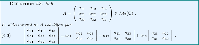 \begin{definition}
Soit
\begin{displaymath}
A=\left(
\begin{array}{ccc}
a_{11}&a...
...}&a_{22}\\ a_{31}&a_{32}\end{array}\right\vert\ .
\end{equation}\end{definition}