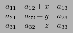 \begin{displaymath}\left\vert
\begin{array}{ccc}
a_{11}&a_{12}+x&a_{13}\\ a_{21}&a_{22}+y&a_{23}\\ a_{31}&a_{32}+z&a_{33}
\end{array}\right\vert\end{displaymath}