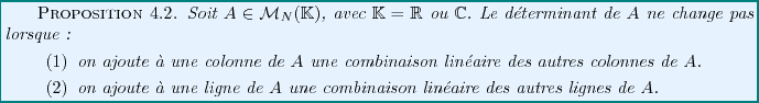 \begin{proposition}
Soit $A\in{\mathcal M}_N(\mathbb{K})$, avec $\mathbb{K}={\ma...
...ombinaison lin\'eaire des autres
lignes de $A$.
\end{enumerate}\end{proposition}