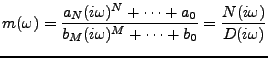 $\displaystyle m(\omega) = \frac{a_N (i\omega)^N + \dots + a_0}{b_M (i\omega)^M +\dots + b_0} =\frac{N(i\omega)}{D(i\omega)}$