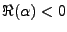 $ \Re(\alpha)<0$