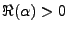 $ \Re(\alpha)>0$