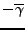 $ -\overline{\gamma}$