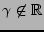 $ \gamma\not\in{\mathbb{R}}$