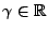 $ \gamma\in{\mathbb{R}}$