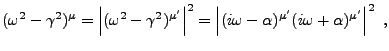 $\displaystyle (\omega^2-\gamma^2)^\mu = \left\vert(\omega^2-\gamma^2)^{\mu'}\ri...
...2 =
\left\vert (i\omega -\alpha)^{\mu'}(i\omega+\alpha)^{\mu'}\right\vert^2\ ,
$