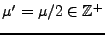 $ \mu'=\mu/2\in\mathbb{Z}^+$