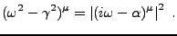 $\displaystyle (\omega^2-\gamma^2)^\mu = \left\vert (i\omega-\alpha)^\mu\right\vert^2\ .
$