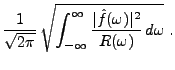 $\displaystyle \frac1{\sqrt{2\pi}}\,
\sqrt{\int_{-\infty}^\infty \frac{\vert\hat f(\omega)\vert^2}{R(\omega)}\,d\omega}\ .$