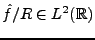 $ \hat f/R\in L^2({\mathbb{R}})$