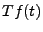 $\displaystyle Tf(t)$