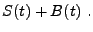$\displaystyle S(t) + B(t)\ .$
