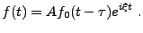 $\displaystyle f(t) = A f_0(t-\tau)e^{i\xi t}\ .
$