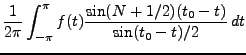 $\displaystyle \frac1{2\pi}\int_{-\pi}^\pi f(t)
\frac{\sin (N+1/2)(t_0-t)}{\sin (t_0-t)/2}\,dt$