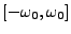 $ [-\omega_0,\omega_0]$