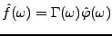$ \hat f(\omega) = \Gamma(\omega)\hat\varphi(\omega)$