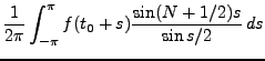 $\displaystyle \frac1{2\pi}\int_{-\pi}^\pi f(t_0+s)
\frac{\sin (N+1/2)s}{\sin s/2}\,ds$