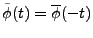 $ \tilde\phi (t) = \overline{\phi}(-t)$