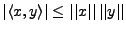 $ \left\vert\langle x,y\rangle\right\vert \le \vert\vert x\vert\vert\,\vert\vert y\vert\vert$
