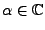 $ \alpha\in\mathbb{C}$