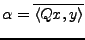$ \alpha =\overline{\langle Qx,y\rangle}$
