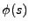 $\displaystyle \phi(s)$