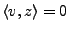 $ \langle v,z\rangle=0$