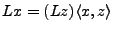 $ Lx = (Lz) \langle x,z\rangle$