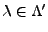 $ \lambda\in\Lambda'$