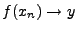 $ f(x_n)\to y$