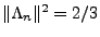 $ \Vert\Lambda_n\Vert^2 = 2/3$