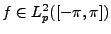 $ f\in L^2_p([-\pi,\pi])$