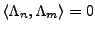 $ \langle \Lambda_n,\Lambda_m\rangle=0$