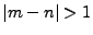$ \vert m-n\vert>1$