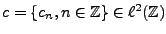 $ c=\{c_n,n\in\mathbb{Z}\}\in\ell^2(\mathbb{Z})$