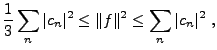 $\displaystyle \frac1{3} \sum_n \vert c_n\vert^2 \le \Vert f\Vert^2 \le \sum_n \vert c_n\vert^2\ ,
$