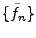 $ \{\tilde f_n\}$