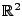 $ {\mathbb{R}}^2$